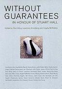 Without Guarantees: In Honour of Stuart Hall by Paul Gilroy, Angela McRobbie, Lawrence Grossberg