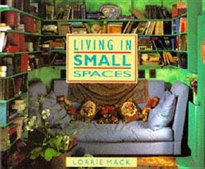 Living in Small Spaces by Lorrie Mack