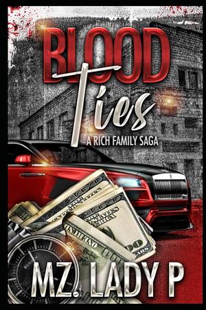 Blood Ties: A Rich Family Saga by Mz. Lady P