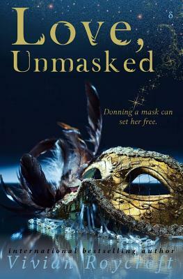 Love, Unmasked by Vivian Roycroft