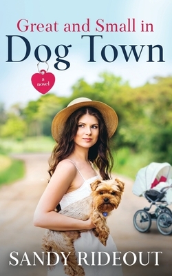 Great and Small in Dog Town by Sandy Rideout