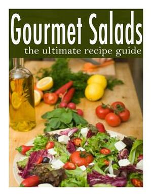 Gourmet Salads - The Ultimate Recipe Guide by Terri Smitheen, Encore Books