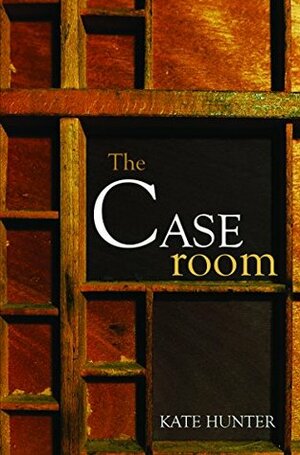 The Caseroom by Kate Hunter