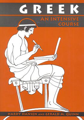 Greek: An Intensive Course, 2nd Revised Edition by Gerald M. Quinn, Hardy Hansen