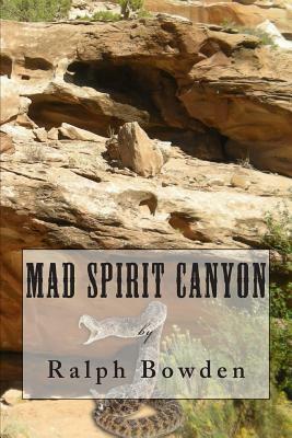 Mad Spirit Canyon by Ralph Bowden