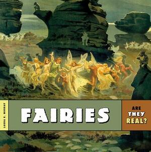 Are They Real?: Fairies by Laura K. Murray