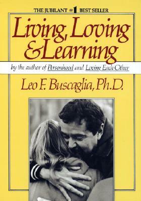 Living Loving and Learning by Leo F. Buscaglia