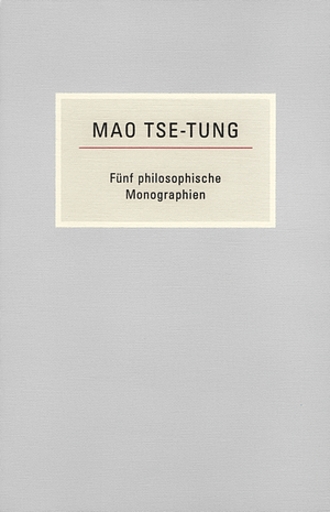 Fünf philosophische Monographien by Mao Zedong