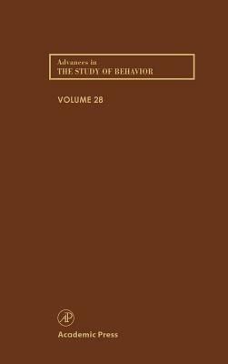 Advances in the Study of Behavior, Volume 28 by 