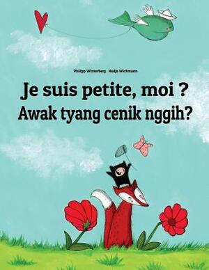 Je suis petite, moi ? Awak tyang cenik nggih?: French-Balinese/Bali (Basa Bali): Children's Picture Book (Bilingual Edition) by 