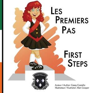 First Steps: For the love of Irish Dance by Casey Costello