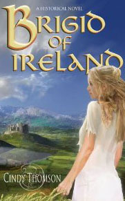 Brigid of Ireland by Cindy Thomson