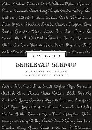 Seiklevad surnud: Kuulsate koolnute saatuse keerdkäigud by Bess Lovejoy