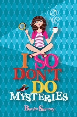 I So Don't Do Mysteries by Barrie Summy