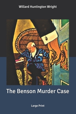 The Benson Murder Case: Large Print by S.S. Van Dine