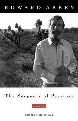 The Serpents of Paradise: A Reader by Edward Abbey