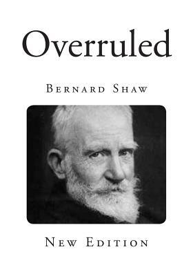 Overruled by George Bernard Shaw