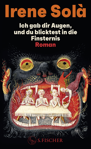 Ich gab dir Augen, und du blicktest in die Finsternis by Irene Solà