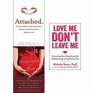 3 Books Collection Set: Attached, Insecure In Love, Love Me Don't Leave Me by Michelle Skeen, Rachel S.F. Heller, Amir Levine, Leslie Becker-Phelps