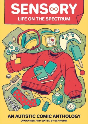 Sensory: Life on the Spectrum. An Autistic Comics Anthology by Bex Ollerton, Schnumn