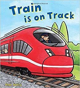 Train is on Track by Peter Bently, Louise Conway