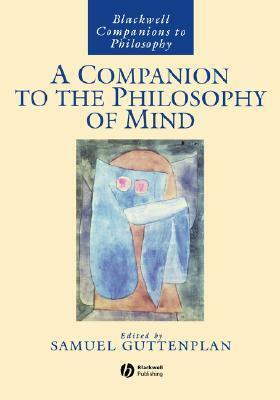 A Companion to the Philosophy of Mind by Samuel Guttenplan