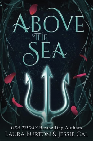 Above the Sea by Laura Burton, Jessie Cal