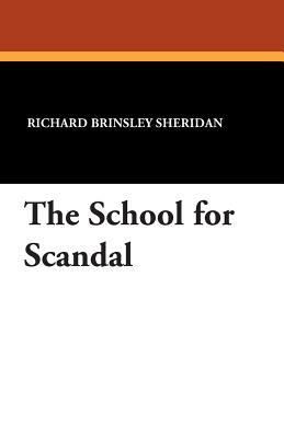 The School for Scandal by Richard Brinsley Sheridan