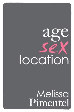 Age, Sex, Location by Melissa Pimentel