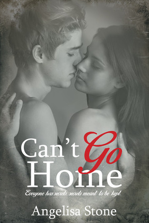 Can't Go Home by Angelisa Stone