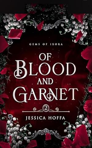 Of Blood and Garnet by Jessica Hoffa