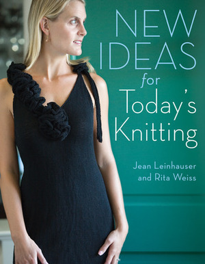 New Ideas for Today's Knitting by Rita Weiss, Jean Leinhauser