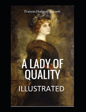 A Lady of Quality Illustrated by Frances Hodgson Burnett