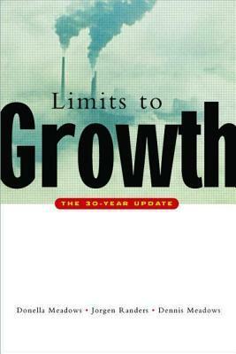 The Limits To Growth: the thirty year update by Donella H. Meadows, Dennis L. Meadows, Jørgen Randers