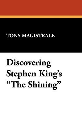 Discovering Stephen King's the Shining by Tony Magistrale