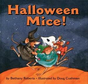 Halloween Mice! by Bethany Roberts, Doug Cushman