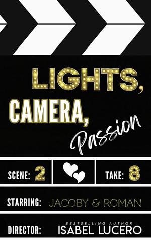 Lights, Camera, Passion! by Isabel Lucero