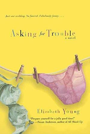 Asking for Trouble: A Novel by Elizabeth Young by Elizabeth Young, Elizabeth Young