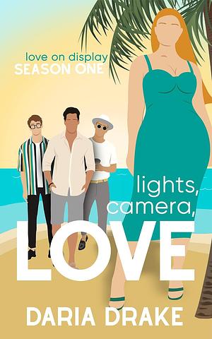 Lights, Camera, Love by Daria Drake