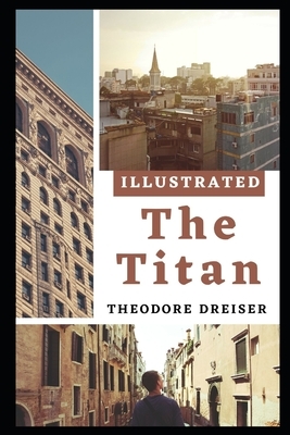 The Titan Illustrated by Theodore Dreiser