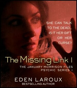 The Missing Link I : The January Morrison Files, Psychic Series 1 by Eden Laroux