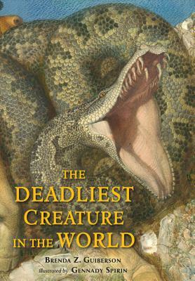 The Deadliest Creature in the World by Brenda Z. Guiberson