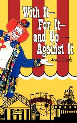 With It-For It-and Up Against It by Joel Cook