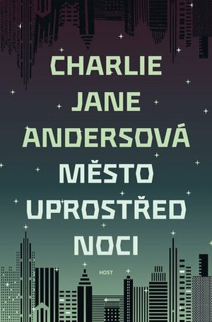 Město uprostřed noci by Charlie Jane Anders