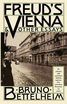 Freud's Vienna and Other Essays by Bruno Bettelheim