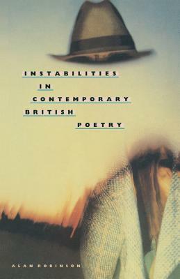 Instabilities in Contemporary British Poetry by Alan Robinson