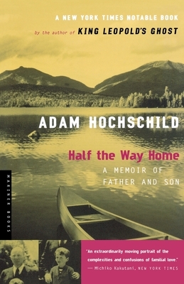 Half the Way Home: A Memoir of Father and Son by Adam Hochschild