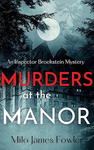 Murders at the Manor by Milo James Fowler