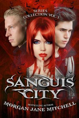 Sanguis City Series Collection Vol. 1 by Morgan Jane Mitchell
