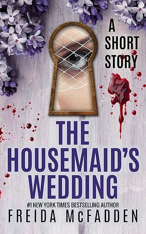 The Housemaid's Wedding: A Short Story by Freida McFadden